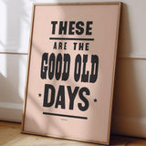 These Are The Good Old Days